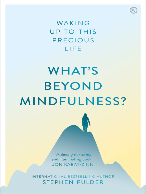 Title details for What's Beyond Mindfulness? by Stephen Fulder - Available